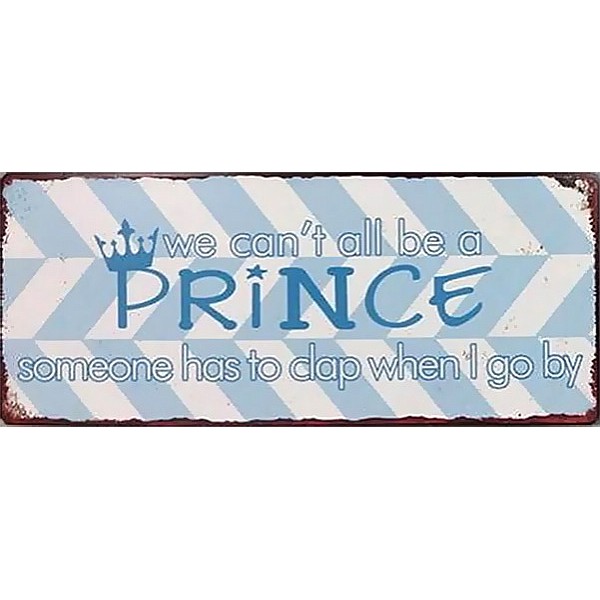 Blechschild Wir können nicht alle ein Prinz sein