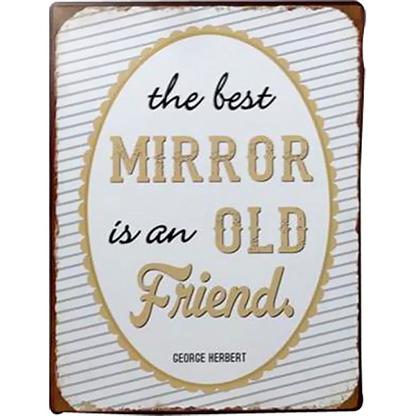 Tin Sign The best mirror is an old friend