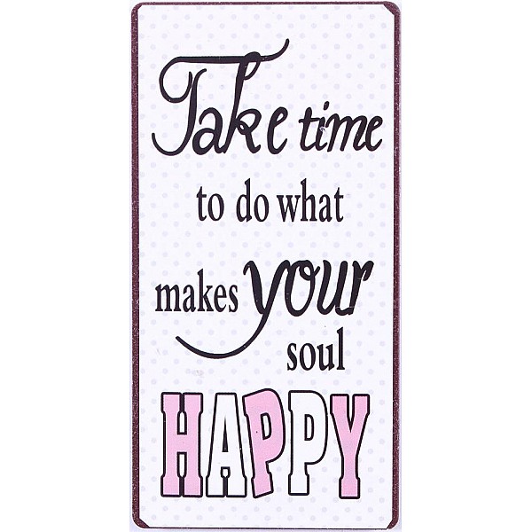 Magnet/Kylskåpsmagnet Take time to do what makes your soul happy