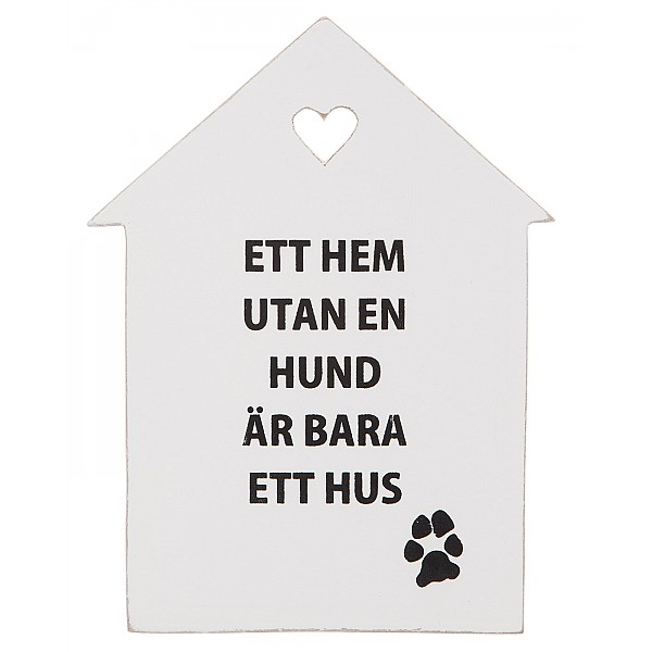 Skylt Ett hem utan en hund är bara ett hus - Different Design  Mixin
