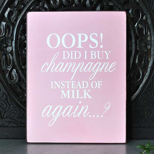 Tin Sign Oops did I buy champagne instead of milk again?