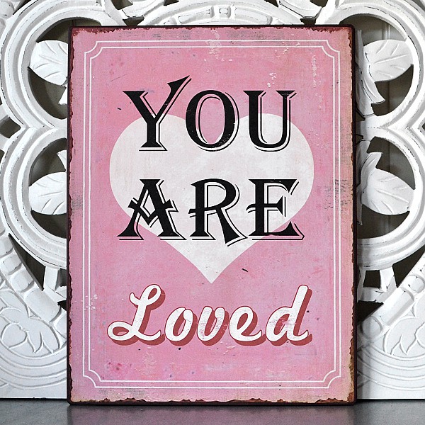 Tin Sign You are loved