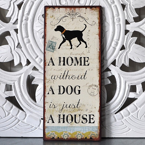Tin Sign A home without a dog is just a house