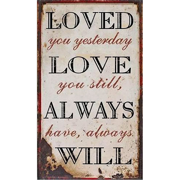 Plåtskylt Loved you yesterday love you still