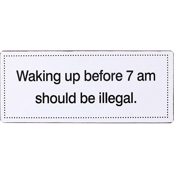 Tin Sign Waking up before 7 am