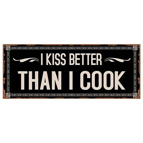 Plåtskylt I kiss better than I cook