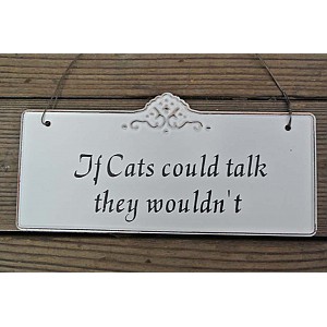 Plåtskylt If cats could talk
