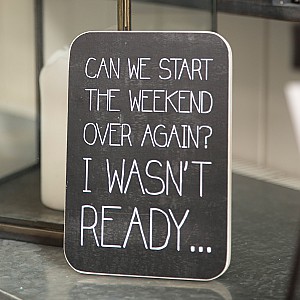 Träskylt Can we start the weekend over again