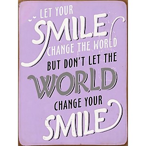Plåtskylt Let your smile change the world