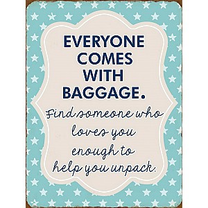Plåtskylt Everyone comes with baggage