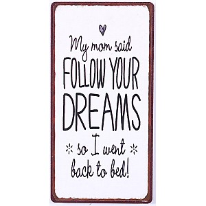 Magnet/Kylskåpsmagnet My mom said follow your dreams