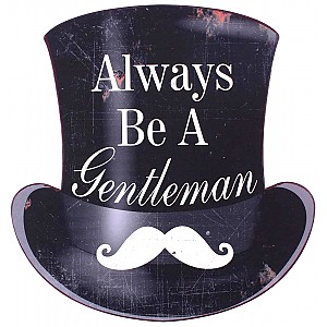 Plåtskylt Always be a gentleman