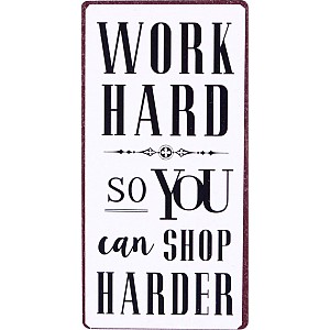 Magnet/Kylskåpsmagnet Work hard so you can shop harder