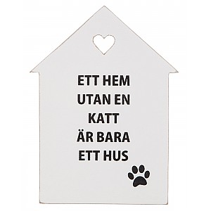 Skylt Ett hem utan en katt