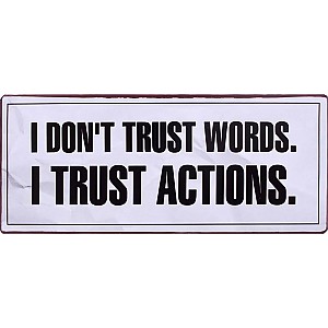 Plåtskylt I don't trust words I trust actions