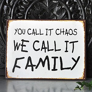 Plåtskylt You call it chaos we call it family