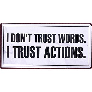 Magnet/Kylskåpsmagnet I don't trust words I trust actions
