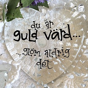 Glashjärta Du är guld värd