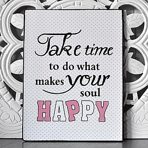 Plåtskylt What makes your soul happy
