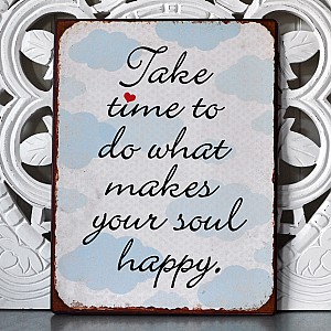 Plåtskylt What makes your soul happy