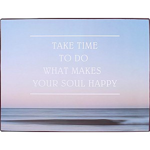 Plåtskylt Take time to do what makes your soul happy