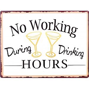 Plåtskylt No working during drinking hours