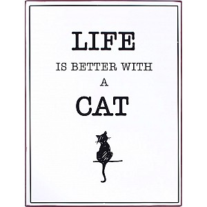 Plåtskylt Life is better with a cat