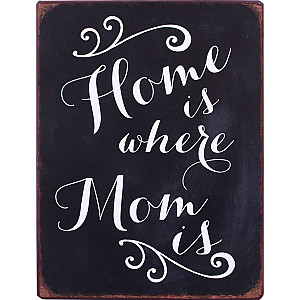 Plåtskylt Home is where mom is