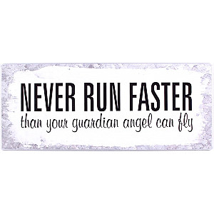 Plåtskylt Never run faster than your guardian angel can fly