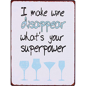Plåtskylt I make wine disappear whats your superpower