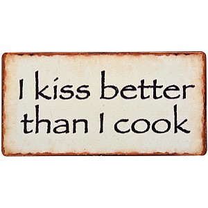 Magnet I kiss better than I cook