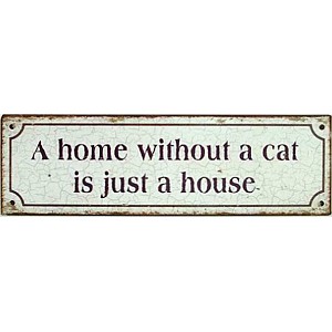 Schild A home without a cat is just a house