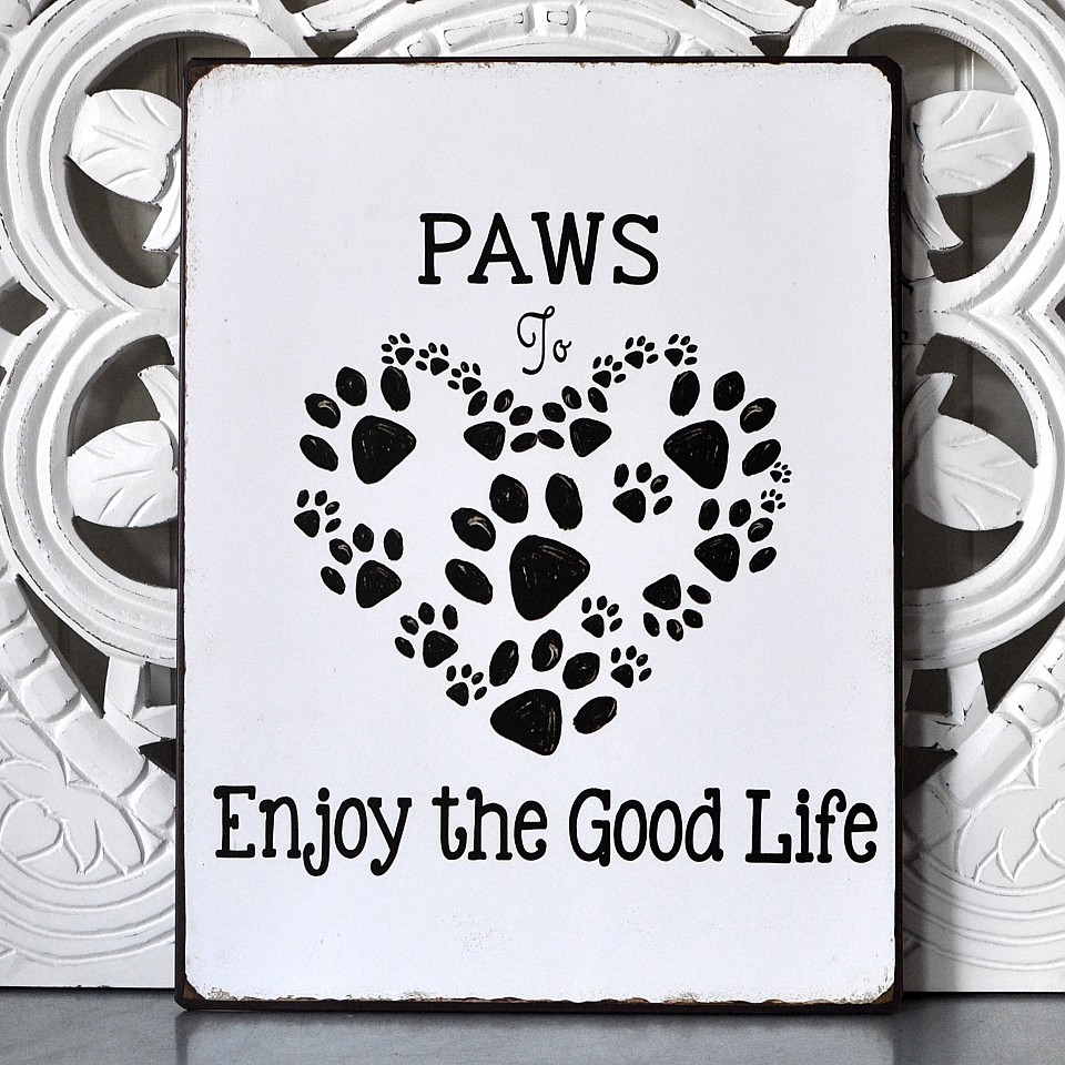 Tin Sign Paws, um das gute Leben zu genießen