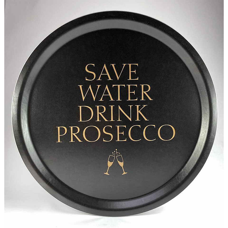 Round Tray Save Water drink Prosecco - Black / Gold